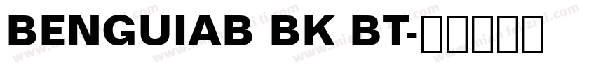 BENGUIAB BK BT字体转换